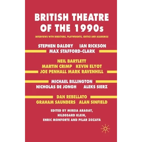 British Theatre of the 1990s: Interviews with Directors, Playwrights, Critics and Academics - Paperback