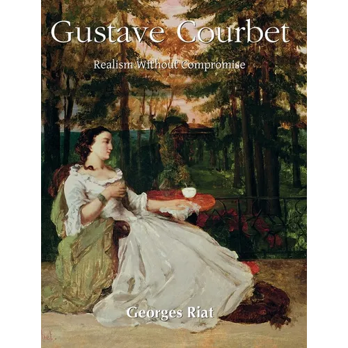 Gustave Courbet: Realism Without Compromise