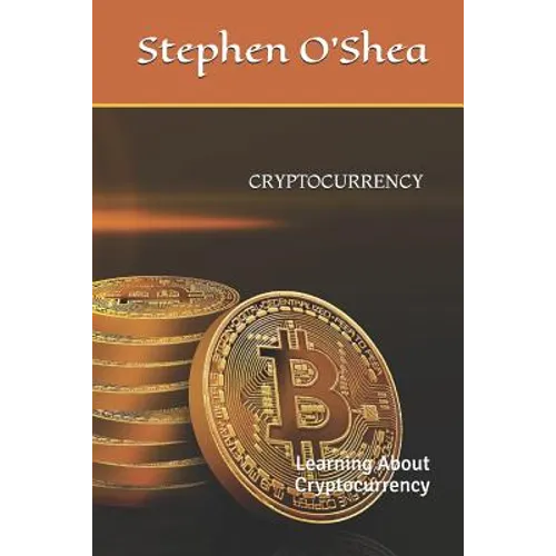 Cryptocurrency: Learning About Cryptocurrency