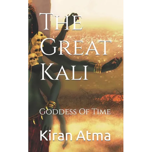 The Great Kali: Goddess Of Time