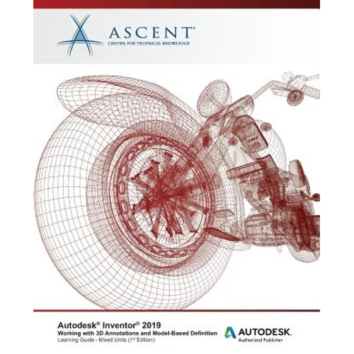 Autodesk Inventor 2019: Working with 3D Annotations and Model-Based Definition (Mixed Units): Autodesk Authorized Publisher