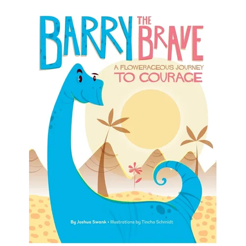 Barry the Brave: A Flowerageous Journey to Courage