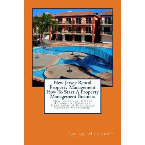 New Jersey Rental Property Management How To Start A Property Management Business: New Jersey Real Estate Commercial Property Management & Residential