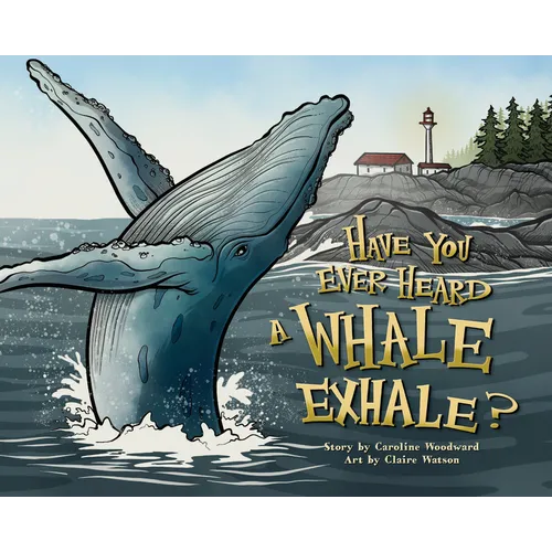 Have You Ever Heard a Whale Exhale?