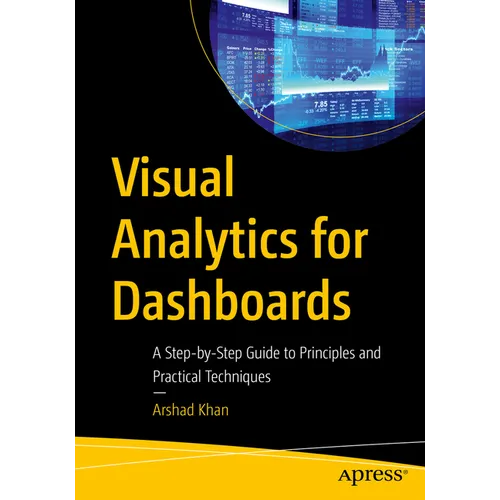 Visual Analytics for Dashboards: A Step-By-Step Guide to Principles and Practical Techniques