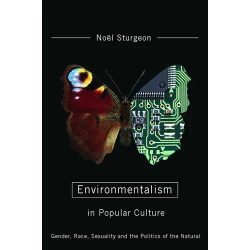 Environmentalism in Popular Culture: Gender, Race, Sexuality, and the Politics of the Natural