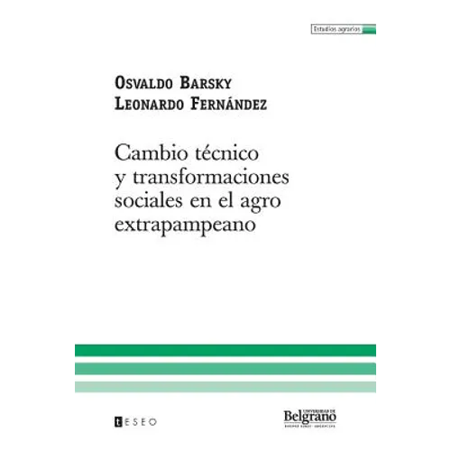 Cambio técnico y transformaciones sociales en el agro extrapampeano