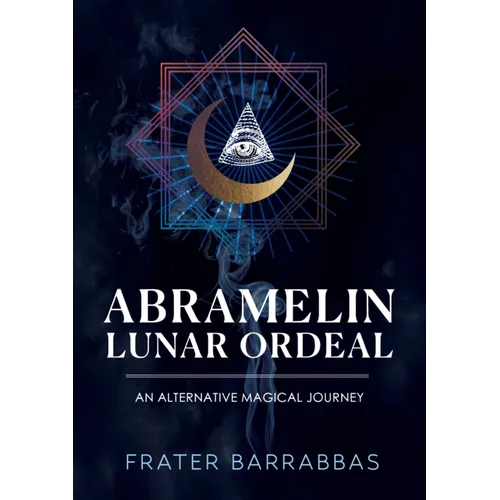 Abramelin Lunar Ordeal: An Alternative Magical Journey