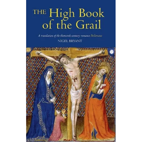 The High Book of the Grail: A Translation of the Thirteenth-Century Romance of Perlesvaus