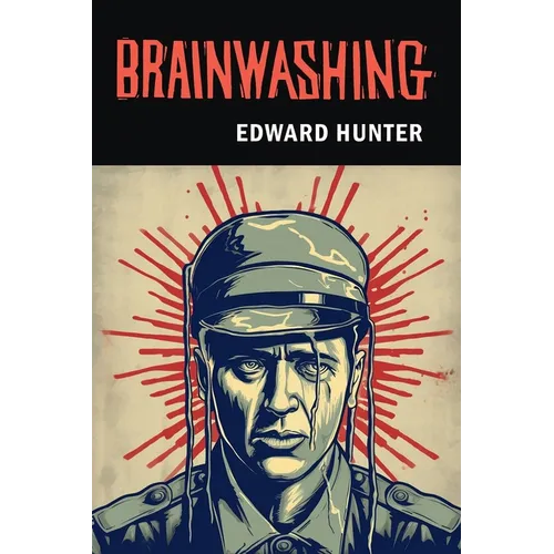 Brainwashing: The Story of Men who Defied It