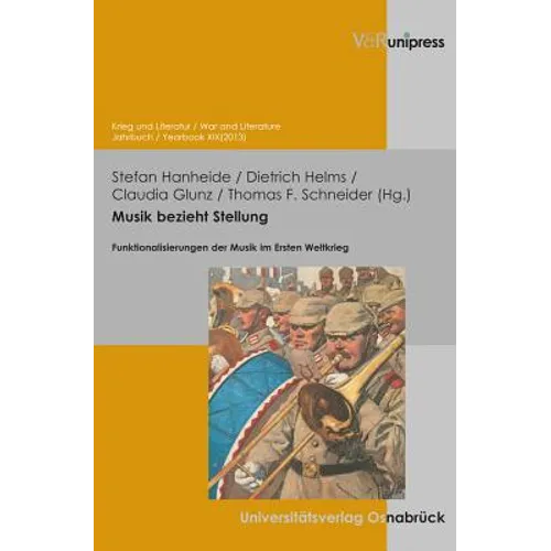 Musik Bezieht Stellung: Funktionalisierungen Der Musik Im Ersten Weltkrieg