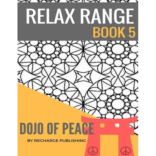 Adult Colouring Book: Doodle Pad - Relax Range Book 5: Stress Relief Adult Colouring Book - Dojo of Peace!