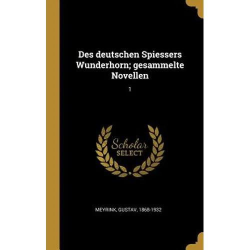 Des deutschen Spiessers Wunderhorn; gesammelte Novellen: 1