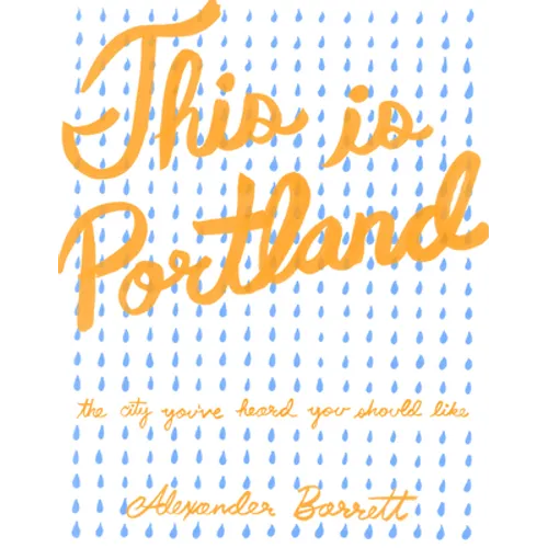 This Is Portland: The City You've Heard You Should Like