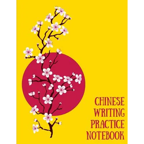 Chinese Writing Practice Notebook: Practice Writing Chinese Characters! Tian Zi Ge Paper Workbook │Learn How to Write Chinese Calligraphy Pinyin