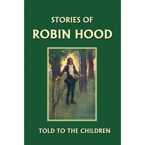 Stories of Robin Hood Told to the Children (Yesterday's Classics)