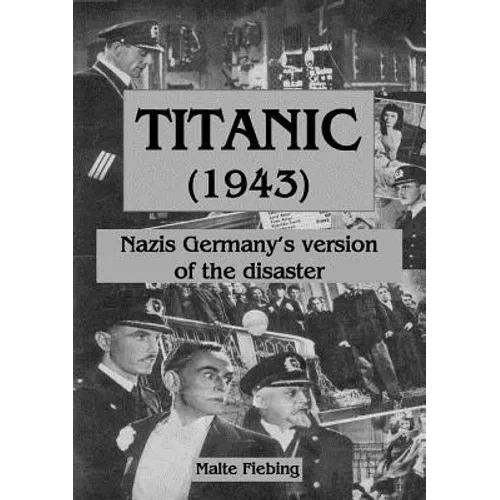 Titanic (1943): Nazi Germany's version of the disaster