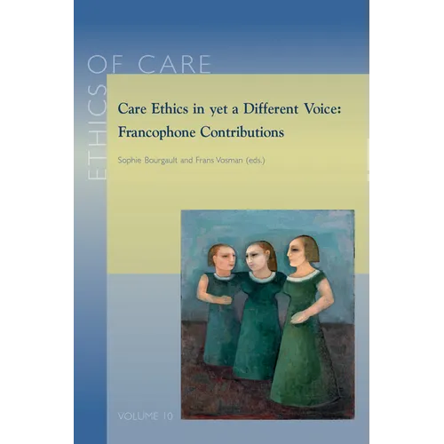 Care Ethics in Yet a Different Voice: Francophone Contributions - Paperback