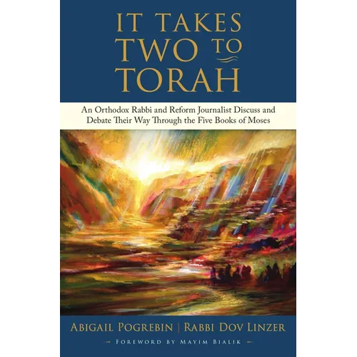 It Takes Two to Torah: An Orthodox Rabbi and Reform Journalist Discuss and Debate Their Way Through the Five Books of Moses
