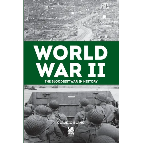 World War II: The Bloodiest War in History