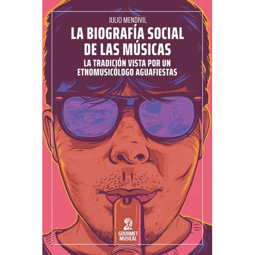 La biografía social de las músicas: La tradición vista por un etnomusicólogo aguafiestas