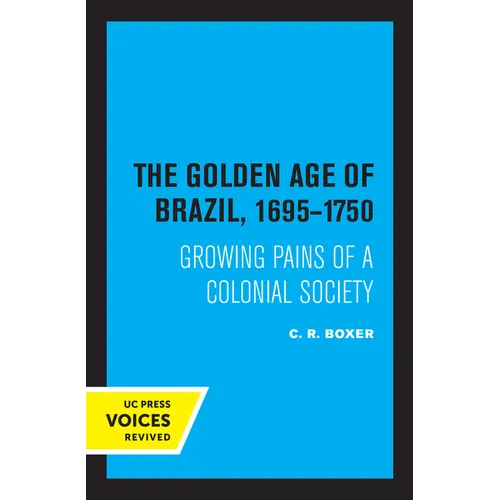 The Golden Age of Brazil 1695-1750: Growing Pains of a Colonial Society