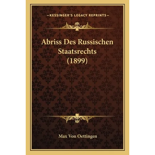 Abriss Des Russischen Staatsrechts (1899)