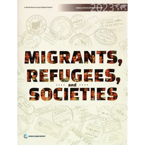World Development Report 2023: Migrants, Refugees, and Societies
