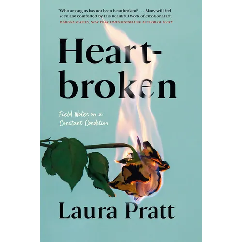 Heartbroken: Field Notes on a Constant Condition