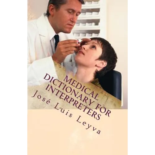 Medical Dictionary for Interpreters: English-Spanish Medical Terms