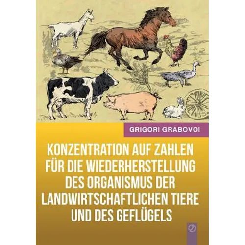 Konzentration auf Zahlen für die Wiederherstellung des Organismus der landwirtschaftlichen Tiere und des Geflügels (GERMAN Version)