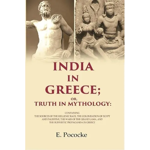 India In Greece Or, Truth In Mythology