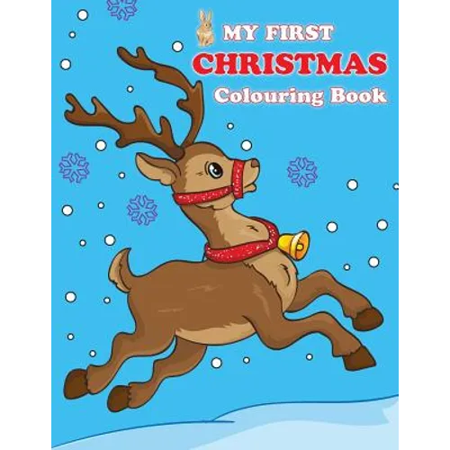 My First Christmas Colouring Book: Contains pictures of Santa Claus, Snowman, Rudolph the Red-Nosed Reindeer and more!