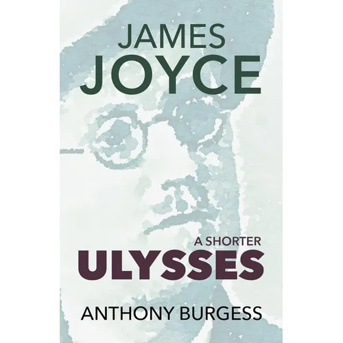 A Shorter Ulysses: Including Blooms of Dublin and an Introduction to Ulysses