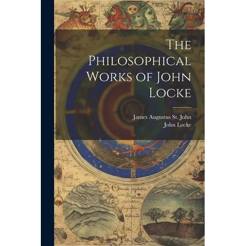 The Philosophical Works of John Locke
