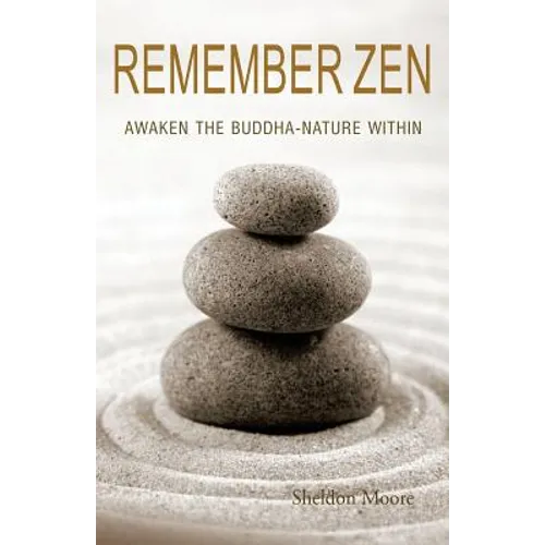 Remember Zen: Awaken the Buddha-Nature Within