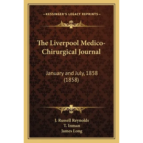 The Liverpool Medico-Chirurgical Journal: January and July, 1858 (1858)