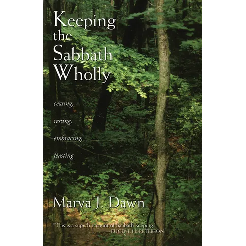 Keeping the Sabbath Wholly: Ceasing, Resting, Embracing, Feasting