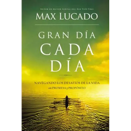 Gran Dia Cada Dia: Navegando los Desafios de la Vida Con Promesa y Proposito = Great Day Every Day = Great Day Every Day