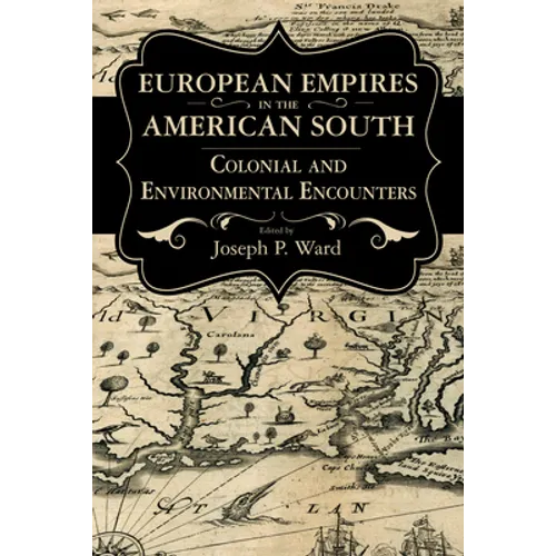 European Empires in the American South: Colonial and Environmental Encounters