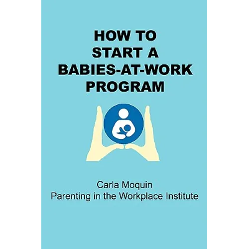 How to Start a Babies-At-Work Program