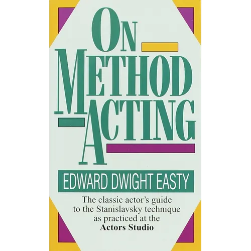 On Method Acting: On Method Acting: The Classic Actor's Guide to the Stanislavsky Technique as Practiced at the Actors Studio