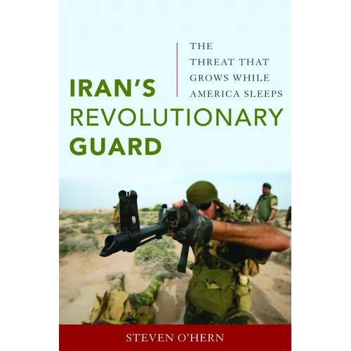 Iran's Revolutionary Guard: The Threat That Grows While America Sleeps
