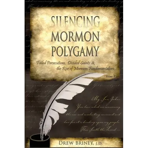Silencing Mormon Polygamy: Failed Persecutions, Divided Saints & the Rise of Mormon Fundamentalism
