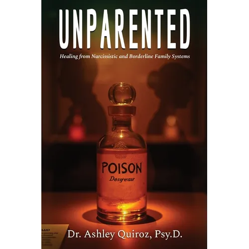 Unparented: Healing from Narcissistic and Borderline Family Systems
