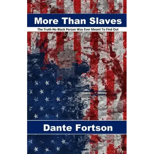 More Than Slaves: The Truth No Black Person Was Ever Meant To Find Out