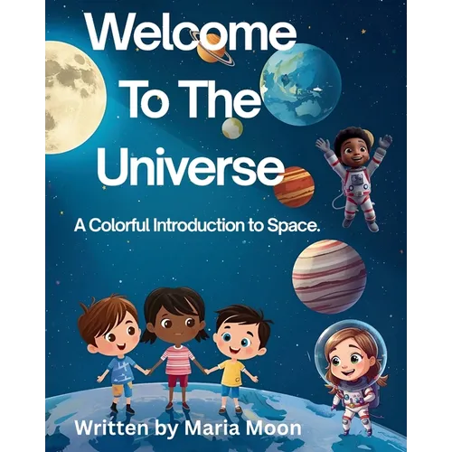 Welcome To The Universe: A Colorful Introduction To Space