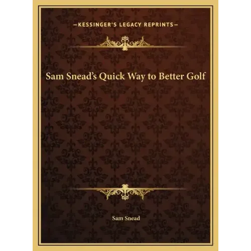 Sam Snead's Quick Way to Better Golf