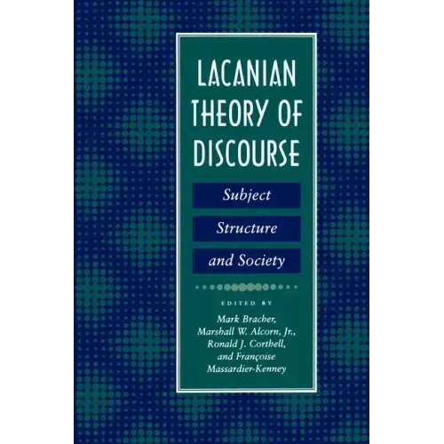 Lacanian Theory of Discourse: Subject, Structure, and Society