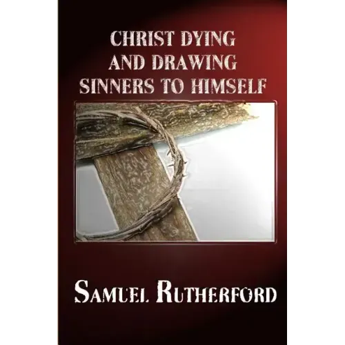 Christ Dying and Drawing Sinners to Himself